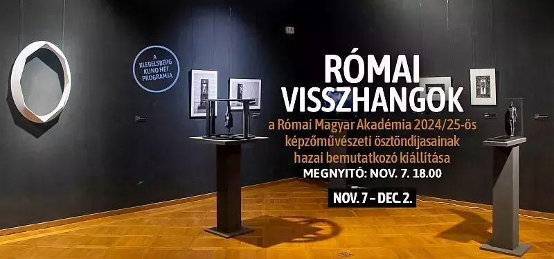 Római visszhangok – a Római Magyar Akadémia ösztöndíjasainak csoportos tárlata